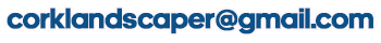 Email us on: corklandscaper@gmail.com